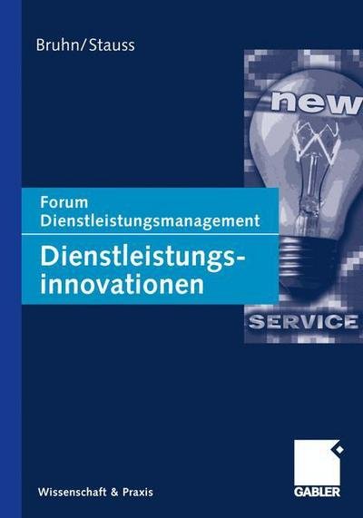 Cover for Manfred Bruhn · Dienstleistungsinnovationen: Forum Dienstleistungsmanagement - Forum Dienstleistungsmanagement (Paperback Book) [2004 edition] (2012)