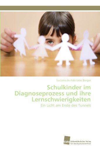 Cover for Luciana De Arêa Leão Borges · Schulkinder Im Diagnoseprozess Und Ihre Lernschwierigkeiten: Ein Licht Am Ende Des Tunnels (Paperback Book) [German edition] (2011)