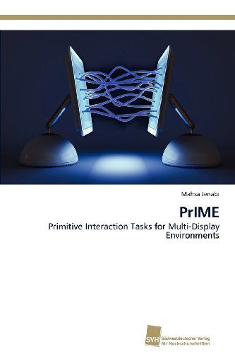 Cover for Mahsa Jenabi · Prime: Primitive Interaction Tasks for Multi-display Environments (Paperback Book) (2012)