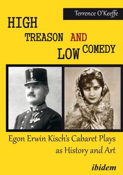 Cover for Robert T O’Keeffe · High Treason and Low Comedy: Egon Erwin Kisch’s Cabaret Plays as History and Art (Paperback Book) [New edition] (2020)