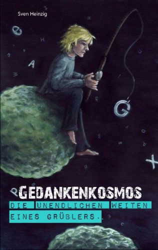 Cover for Sven Heinzig · Gedankenkosmos.: Die unendlichen Weiten eines Grublers. (Paperback Book) [German edition] (2011)