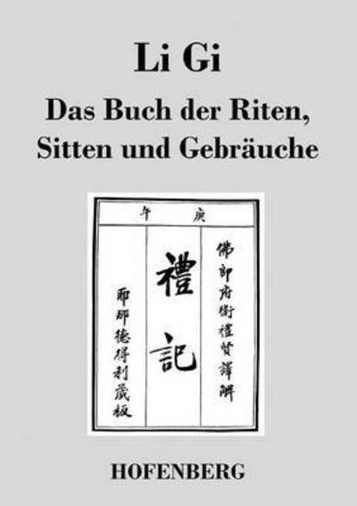 Cover for Anonym · Li Gi - Das Buch Der Riten, Sitten Und Gebrauche (Pocketbok) (2013)