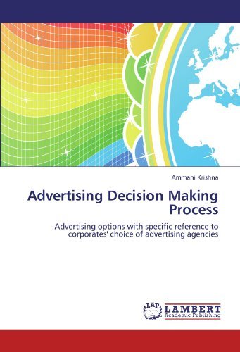 Cover for Ammani Krishna · Advertising Decision Making Process: Advertising Options with Specific Reference to Corporates' Choice of Advertising Agencies (Paperback Book) (2011)
