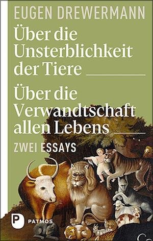 Cover for Eugen Drewermann · Über die Unsterblichkeit der Tiere. Über die Verwandtschaft allen Lebens (Book) (2022)