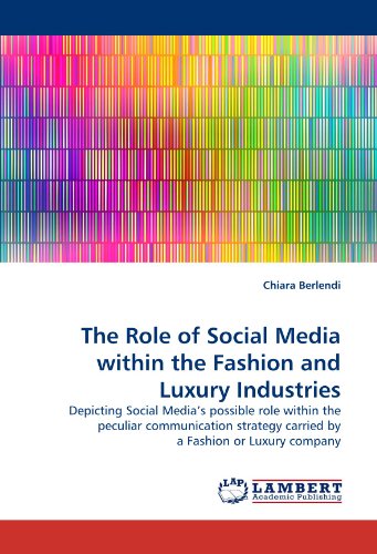 Cover for Chiara Berlendi · The Role of Social Media Within the Fashion and Luxury Industries: Depicting Social Media's Possible Role Within the Peculiar Communication Strategy Carried by a Fashion or Luxury Company (Paperback Book) (2011)