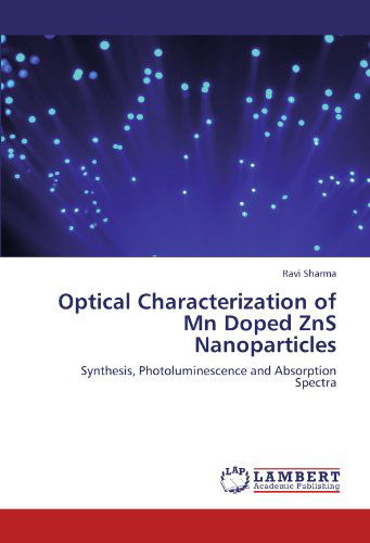 Cover for Ravi Sharma · Optical Characterization of Mn Doped Zns Nanoparticles: Synthesis, Photoluminescence and Absorption Spectra (Paperback Book) (2011)