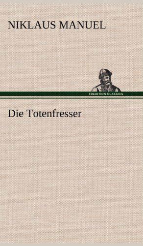 Cover for Niklaus Manuel · Die Totenfresser (Hardcover Book) [German edition] (2012)