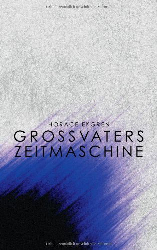 Cover for Horace Ekgren · Grossvaters Zeitmaschine (Paperback Book) [German edition] (2016)