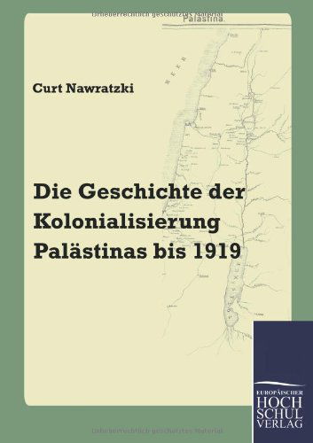 Cover for Curt Nawratzki · Die Geschichte Der Kolonialisierung Palaestinas Bis 1919 (Paperback Book) [German edition] (2010)