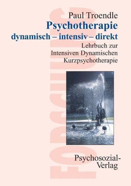 Psychotherapie Dynamisch - Intensiv - Direkt - Paul Troendle - Books - Psychosozial-Verlag - 9783898064798 - December 1, 2005