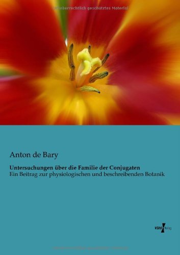 Cover for Anton De Bary · Untersuchungen uber die Familie der Conjugaten: Ein Beitrag zur physiologischen und beschreibenden Botanik (Paperback Book) [German edition] (2019)