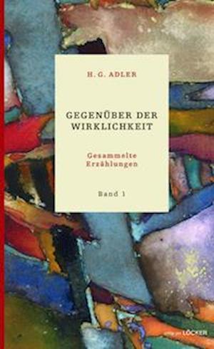 Cover for H. G. Adler · Gegenüber der Wirklichkeit (Inbunden Bok) (2022)