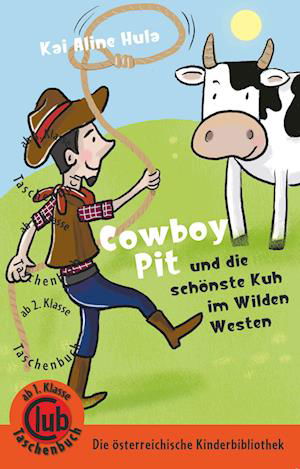 Cowboy Pit und die schönste Kuh vom wilden Westen - Kai Aline Hula - Books - Obelisk Verlag e.U. - 9783991280798 - September 5, 2022