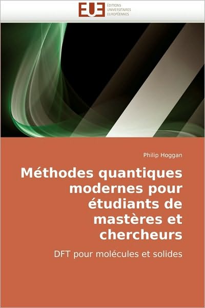 Cover for Philip Hoggan · Méthodes Quantiques Modernes Pour Étudiants De Mastères et Chercheurs: Dft Pour Molécules et Solides (Paperback Book) [French edition] (2018)
