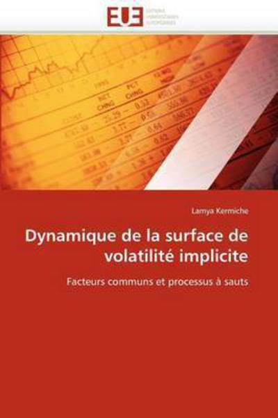 Cover for Lamya Kermiche · Dynamique De La Surface De Volatilité Implicite: Facteurs Communs et Processus À Sauts (Taschenbuch) [French edition] (2018)