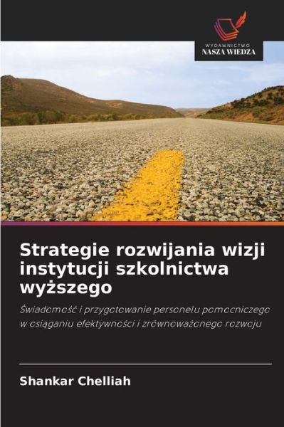 Strategie rozwijania wizji instytucji szkolnictwa wy?szego - Shankar Chelliah - Książki - Wydawnictwo Nasza Wiedza - 9786202907798 - 13 października 2021