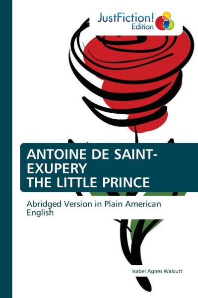 Antoine De Saint-exupery The Little Prince - Isabel Agnes Walcutt - Kirjat - Justfiction Edition - 9786203575798 - keskiviikko 19. toukokuuta 2021