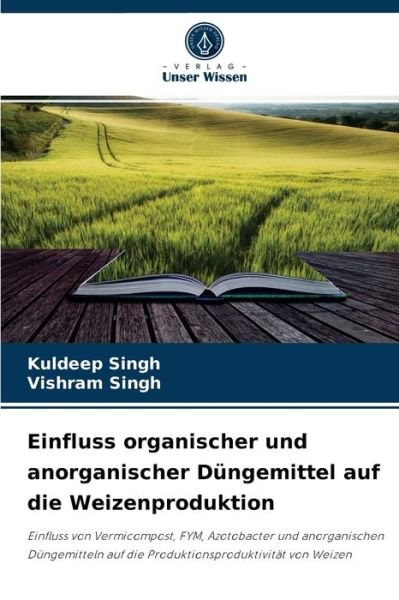 Cover for Kuldeep Singh · Einfluss organischer und anorganischer Dungemittel auf die Weizenproduktion (Paperback Bog) (2021)