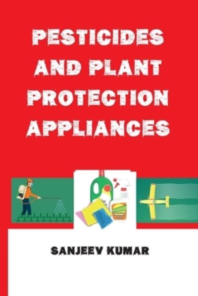 Cover for Sanjeev Kumar · Pesticides and Plant Protection Appliances (Paperback Book) (2018)