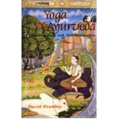 Cover for David Frawley · Yoga and Ayurveda: Self-healing and Self-realization (Paperback Book) [New edition] (2002)