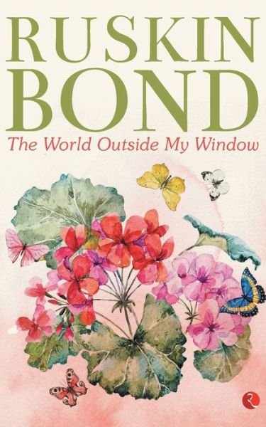 Cover for Ruskin Bond · The World Outside My Window (Paperback Book) (2016)