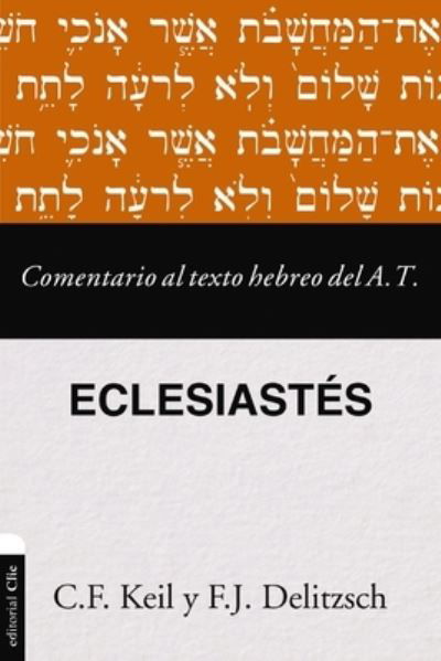 Cover for Delitzsch Franz Julius Delitzsch · Comentario al texto hebreo del Antiguo Testamento - Eclesiastes - Comentario exegetico al texto griego del N. T. (Paperback Book) (2024)