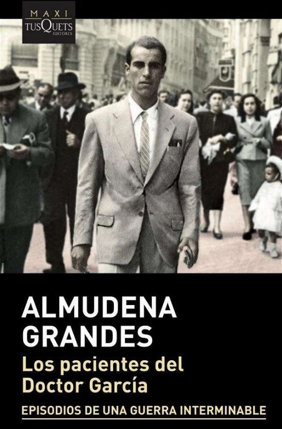 Los pacientes del Doctor Garcia - Almudena Grandes - Kirjat - Tusquets Editores - 9788490667798 - tiistai 4. helmikuuta 2020