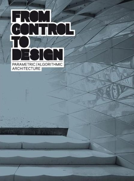 Cover for Michael Meredith · From Control to Design: Parametric / Algorithmic Architecture (Paperback Book) [English edition] (2008)