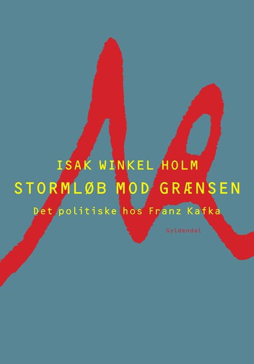 Cover for Isak Winkel Holm · Stormløb mod grænsen (Hæftet bog) [1. udgave] [Indbundet] (2015)