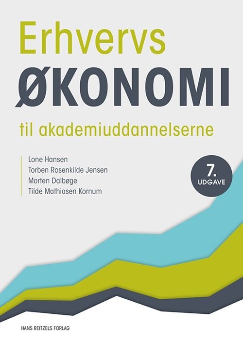 Cover for Lone Hansen; Torben Rosenkilde Jensen; Morten Dalbøge; Tilde Mathiasen Kornum · Erhvervsøkonomi til Akademiuddannelserne (Bound Book) [7th edição] (2024)