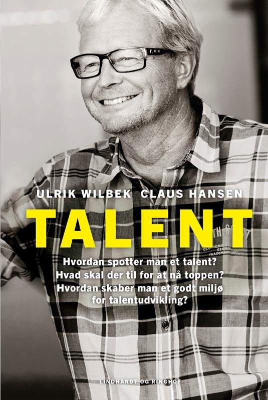 Talent - Ulrik Wilbek - Bøger - Lindhardt og Ringhof - 9788711513798 - 14. april 2016