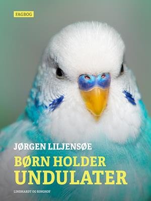 Cover for Jørgen Liljensøe · Børn holder undulater (Sewn Spine Book) [1st edition] (2022)