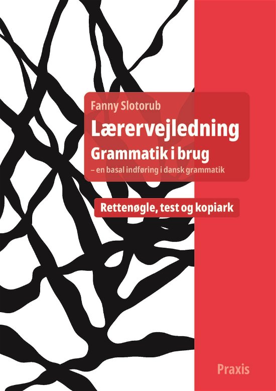 Cover for Fanny Slotorub · Grammatik i brug: Grammatik i brug - en basal indføring i dansk grammatik, lærervejledning (Spiralbok) [1:a utgåva] (2022)