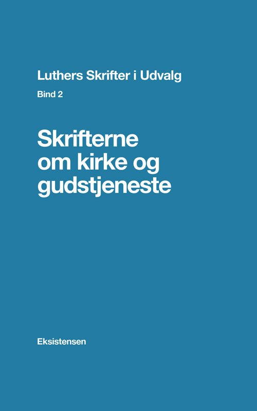 Luthers Skrifter i Udvalg. Bind 2 - Regin Prenter (red.) - Bøker - Eksistensen - 9788741002798 - 29. september 2017