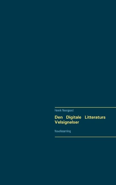 Cover for Henrik Neergaard · Den Digitale Litteraturs Velsignelser (Paperback Book) [1st edition] (2019)