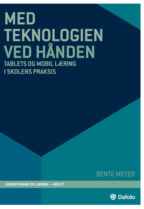 Undervisning og læring: Med teknologien ved hånden - Bente Meyer - Livros - Dafolo Forlag - 9788771603798 - 27 de abril de 2020
