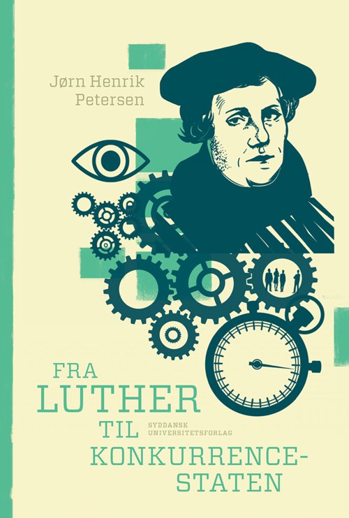 Cover for Jørn Henrik Petersen · University of Southern Denmark studies in history and social sciences: Fra Luther til konkurrencestaten (Book) [1st edition] (2016)