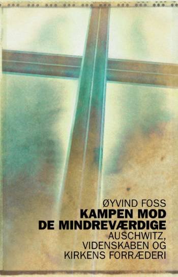 Cover for Øyvind Foss · Kampen mod de mindreværdige (Heftet bok) [1. utgave] (2007)