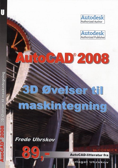Cover for Frede Uhrskov · AutoCAD-litteratur fra Forlaget Uhrskov.: AutoCAD 2008 - 3D øvelser til maskintegning (Sewn Spine Book) [1st edition] (2007)