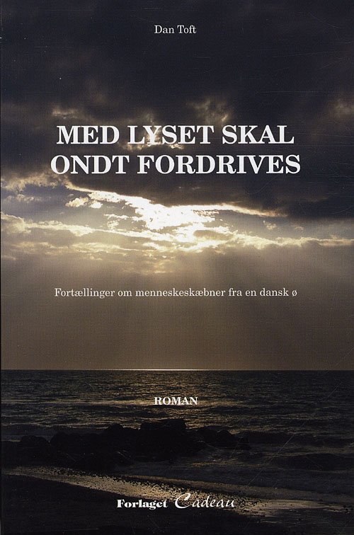 Cover for Dan Toft · Med lys skal ondt fordrives (Hæftet bog) [1. udgave] (2011)