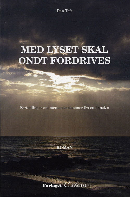 Cover for Dan Toft · Med lys skal ondt fordrives (Sewn Spine Book) [1. wydanie] (2011)