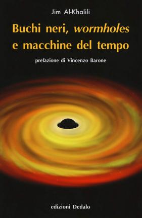Cover for Jim Al-Khalili · Buchi Neri, Wormholes E Macchine Del Tempo. Nuova Ediz. (Book)