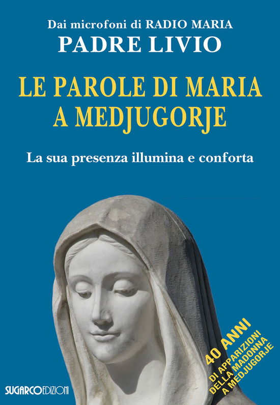 Cover for Livio Fanzaga · Le Parole Di Maria A Medjugorje. La Sua Presenza Illumina E Conforta (Book)