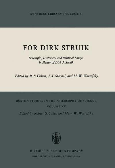 Cover for R S Cohen · For Dirk Struik: Scientific, Historical and Political Essays in Honor of Dirk J. Struik - Boston Studies in the Philosophy and History of Science (Pocketbok) [Softcover reprint of the original 1st ed. 1974 edition] (1974)