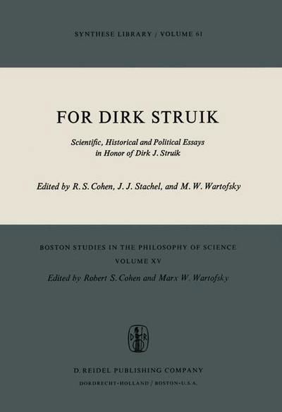 Cover for R S Cohen · For Dirk Struik: Scientific, Historical and Political Essays in Honor of Dirk J. Struik - Boston Studies in the Philosophy and History of Science (Pocketbok) [Softcover reprint of the original 1st ed. 1974 edition] (1974)