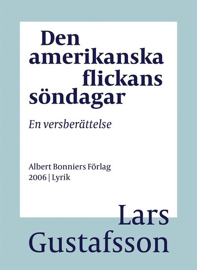 Cover for Lars Gustafsson · Den amerikanska flickans söndagar : en versberättelse (ePUB) (2016)