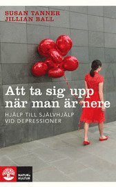 Att ta sig upp när man är nere : hjälp till självhjälp vid depressioner - Jillian Ball - Książki - Natur & Kultur - 9789127115798 - 2 stycznia 2008