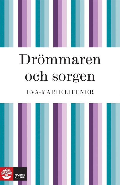 Cover for Eva-Marie Liffner · Drömmaren och sorgen (ePUB) (2010)