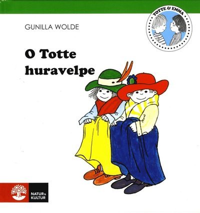 Cover for Gunilla Wolde · Totte &amp; Emma: O Totte huravelpe (Bound Book) (2018)