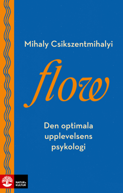 Flow : den optimala upplevelsens psykologi - Mihaly Csíkszentmihályi - Bøger - Natur & Kultur Allmänlitteratur - 9789127173798 - 1. august 2021